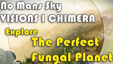 No Mans Sky I VISIONS I CHIMERA I The Perfect Fungal Planet