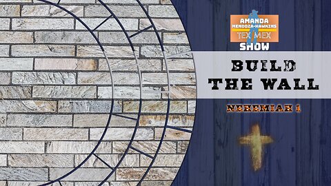 Ep.40 Amanda Mendoza-Hawkins Show: Build the Wall