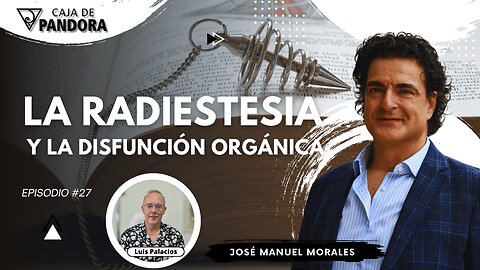 La Radiestesia y la Disfunción Orgánica con José Manuel Morales