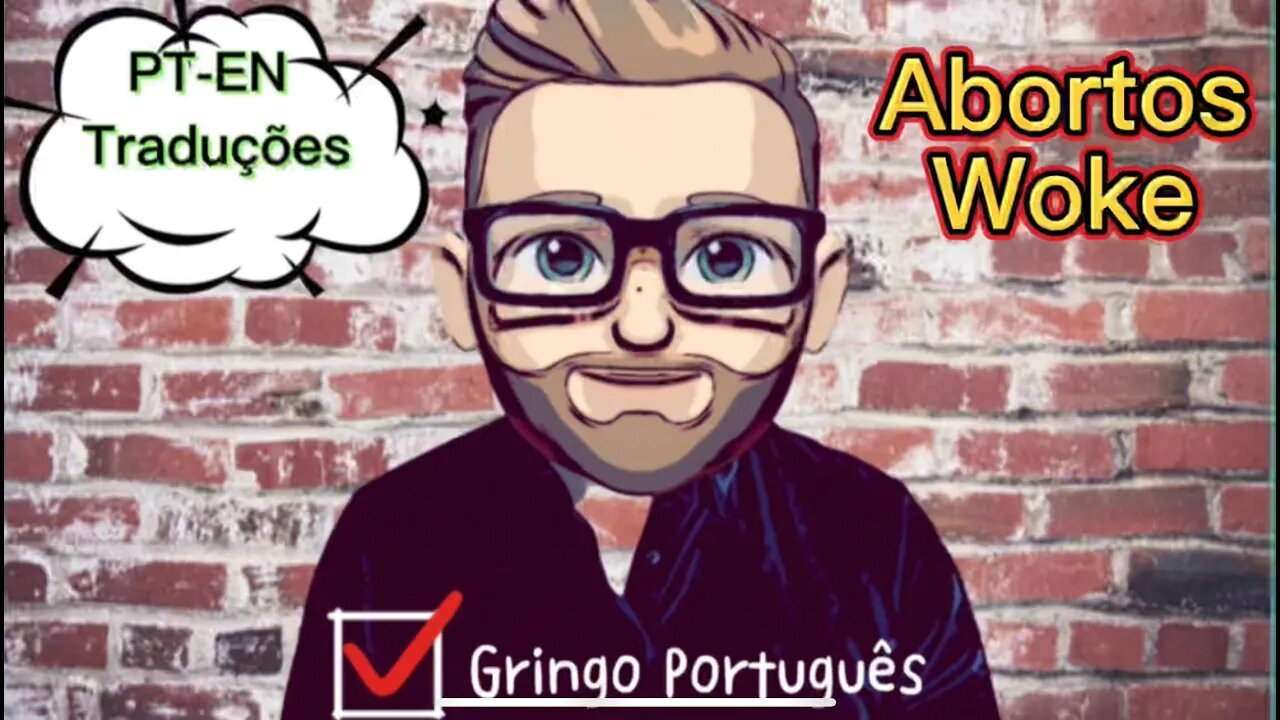 Abortos Woke [Com PT-EN Traduções]