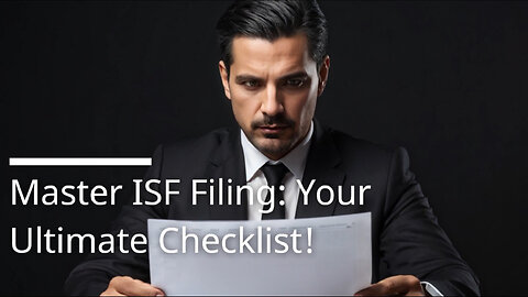 Unveiling the Secrets: Essential Documents for Successful ISF Filing