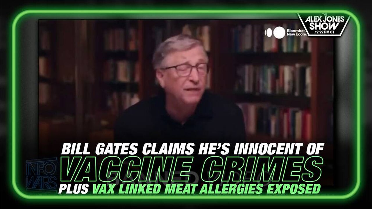 Bill Gates Claims He's Innocent of Vaccine Crimes, Plus Experts Warn Vaccines Linked to Meat