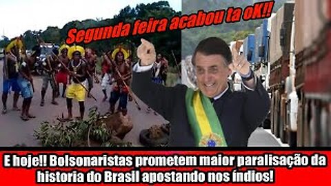 É hoje!! Bolsonaristas prometem maior paralisação da historia do Brasil apostando nos índios!