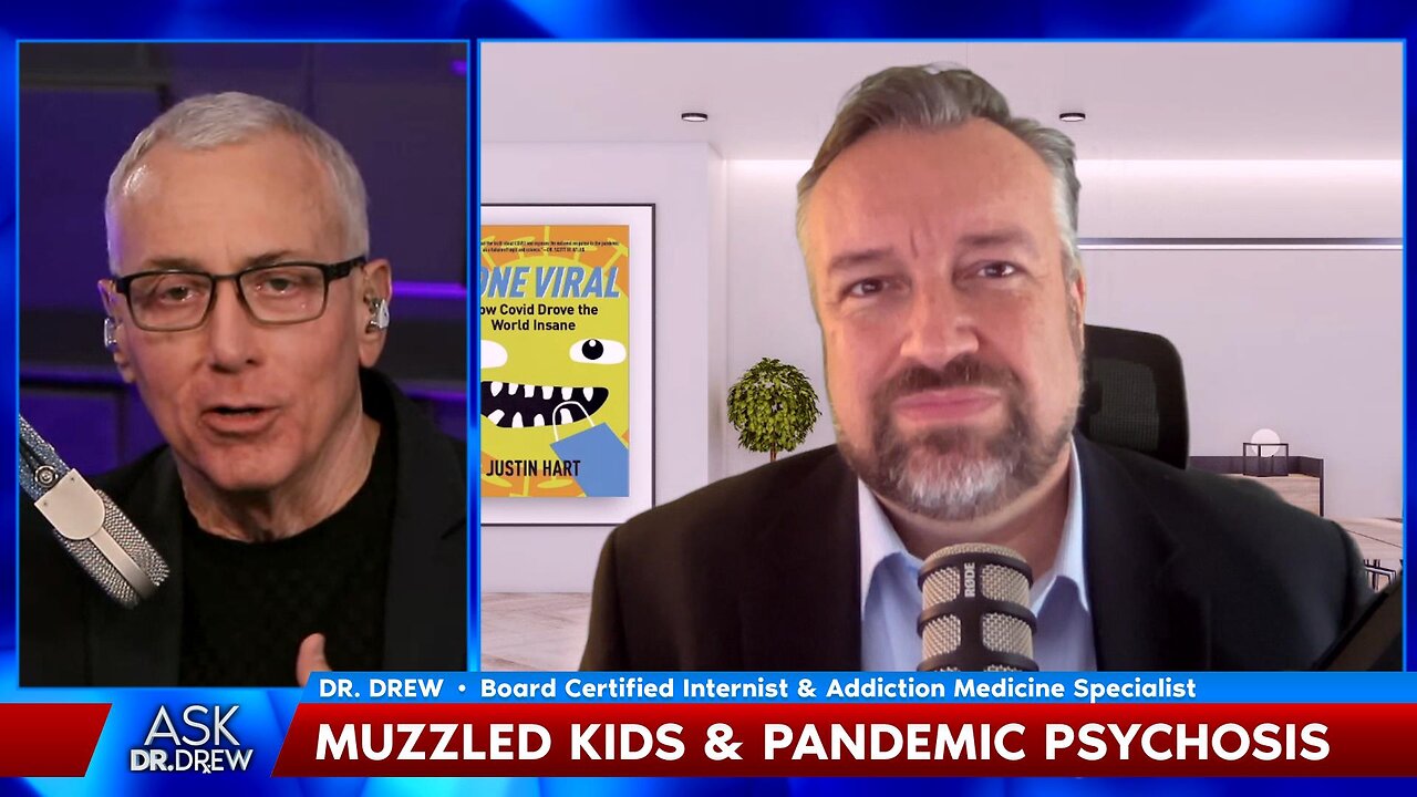 Muzzled Kids & Pandemic Psychosis: Justin Hart on How COVID-19 Drove the World Insane – Ask Dr. Drew