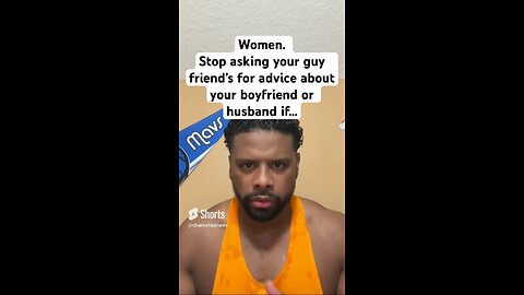 Women. Stop asking your guy friend’s for advice about your boyfriend or husband if #shorts #dating
