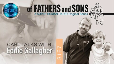 SPECIAL EPISODE: Of Fathers And Sons: Eddie Gallagher