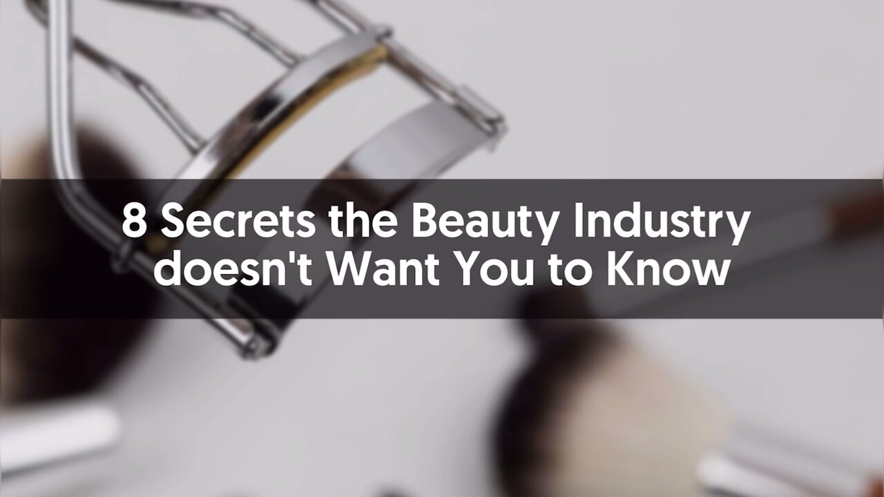 Secrets the Beauty Industry doesn't Want You to Know