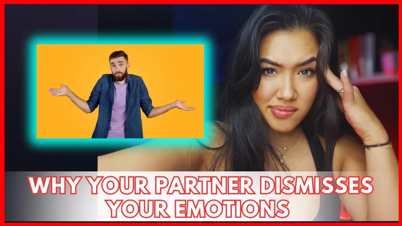 Why Your Partner Dismisses Your Emotions