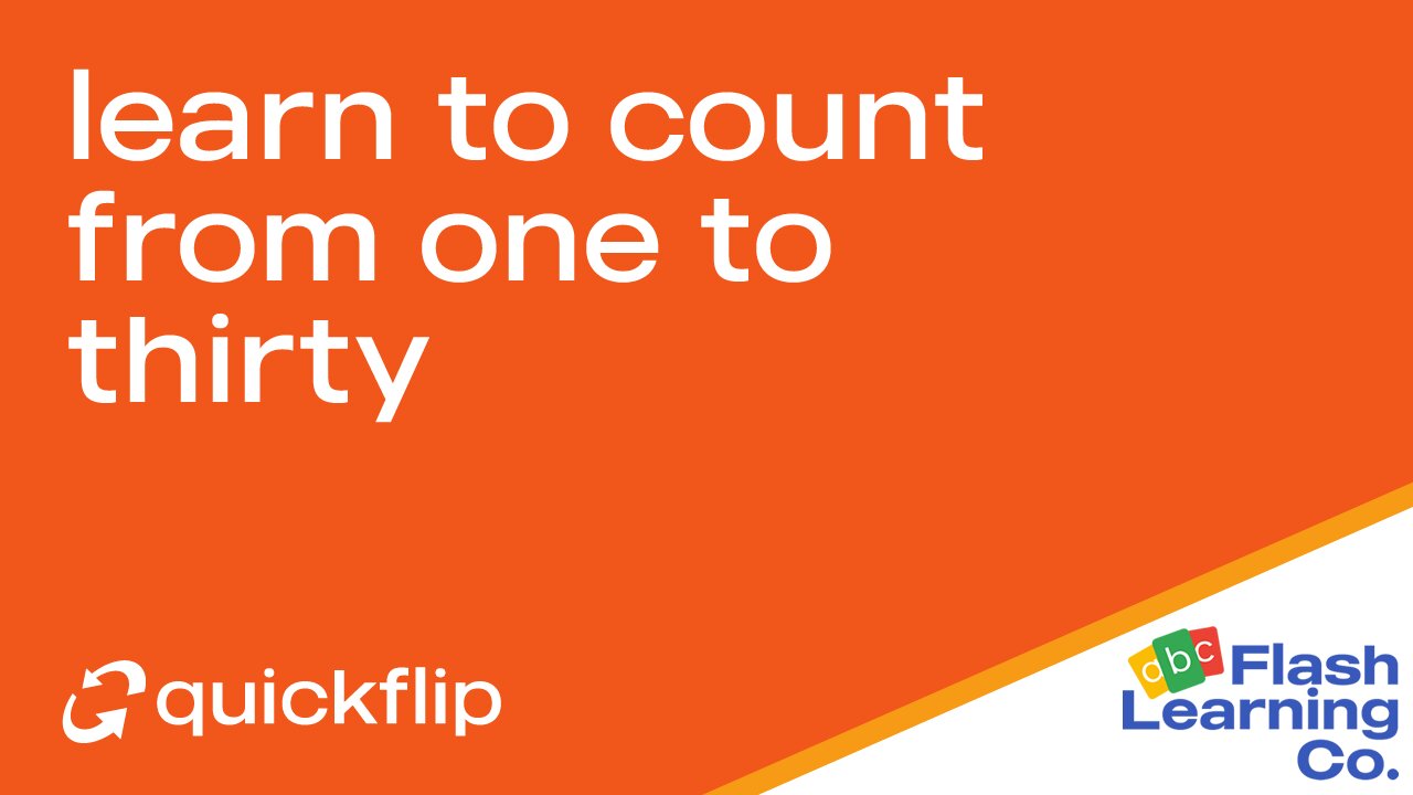 Learn To Count From One To Thirty - Quickflip Flashcard Video