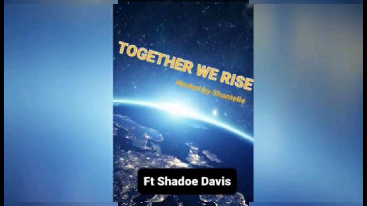 TOGETHER WE RISE - Interview with SHADOE DAVIS