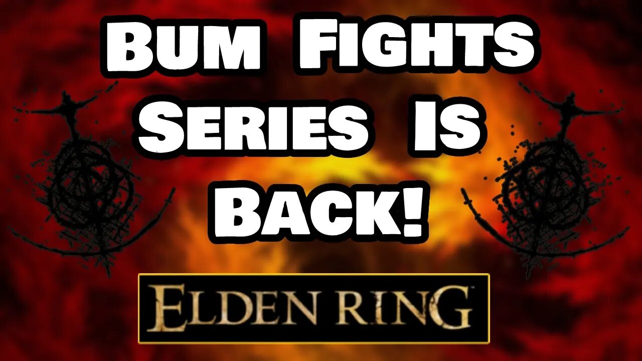 Bum Fights Series is Back! (Ep. 1) - Elden Ring