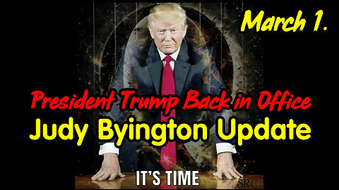 President Trump Back in Office - Judy Byington Update March 1.