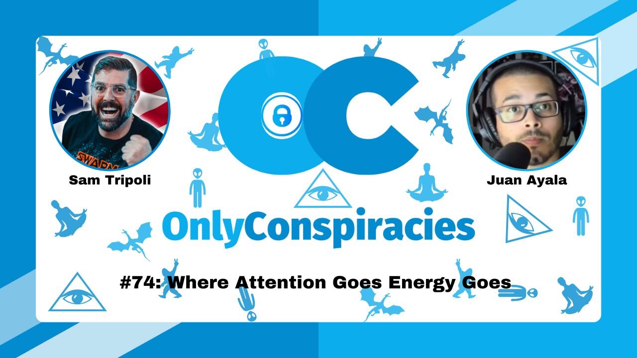 Only Conspiracies with Sam Tripoli 74 Juan Ayala