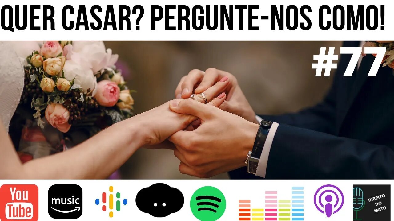 #77 QUER CASAR? PERGUNTE-NOS COMO!