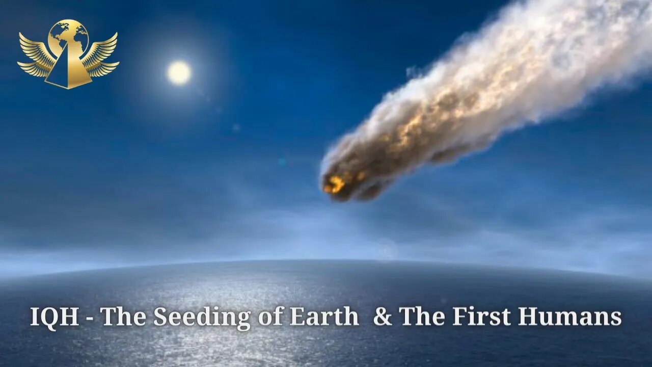 IQH - The Seeding of Earth & The First Humans