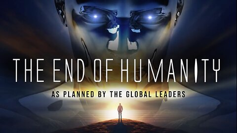 THE END OF HUMANITY - AS PLANNED BY THE GLOBALIST