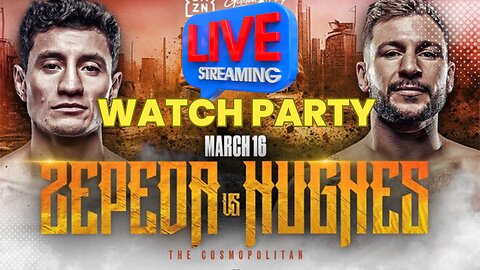 Zepeda Vs. Hughes: LIVE WATCH PARTY TONIGHT @ 7:00 P.M. C.S.T.