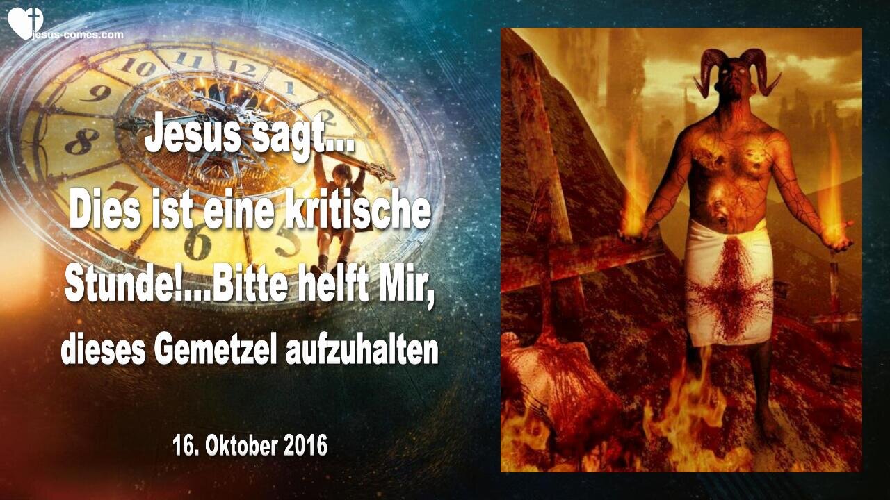 16.10.2016 ❤️ Dies ist eine kritische Stunde... Helft Mir, dieses Gemetzel aufzuhalten