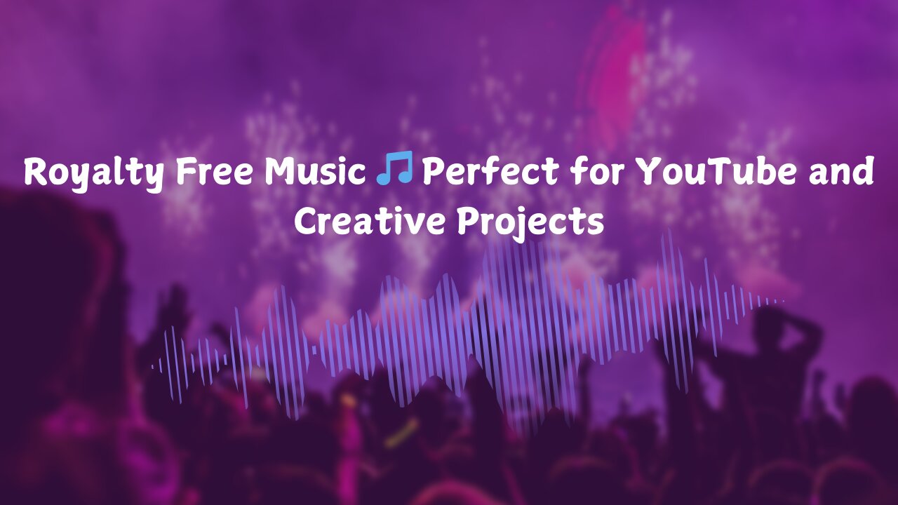 Royalty Free Music 🎵 Perfect for YouTube and Creative Projects"