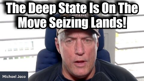 Michael Jaco 12/8/24 - The Deep State Is On The Move Seizing Lands!