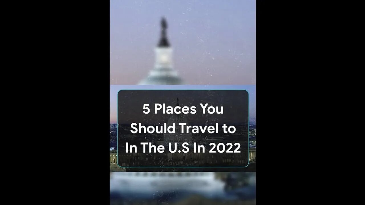 5 Places You Should Travel to In the U.S. In 2022