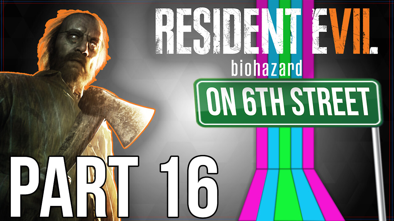 Resident Evil 7 on 6th Street Part 16