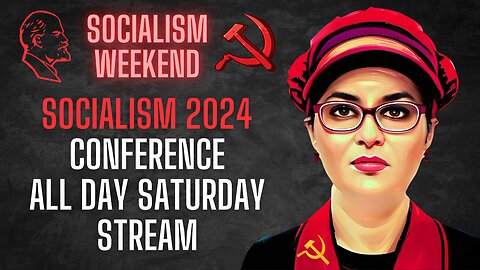 SOCIALISM 2024 CONFERENCE LIVE: All Day Saturday Stream