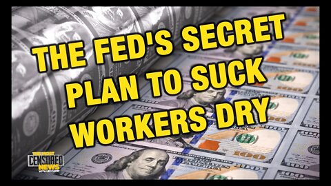 The Fed's Secret Plan to Suck Workers Dry