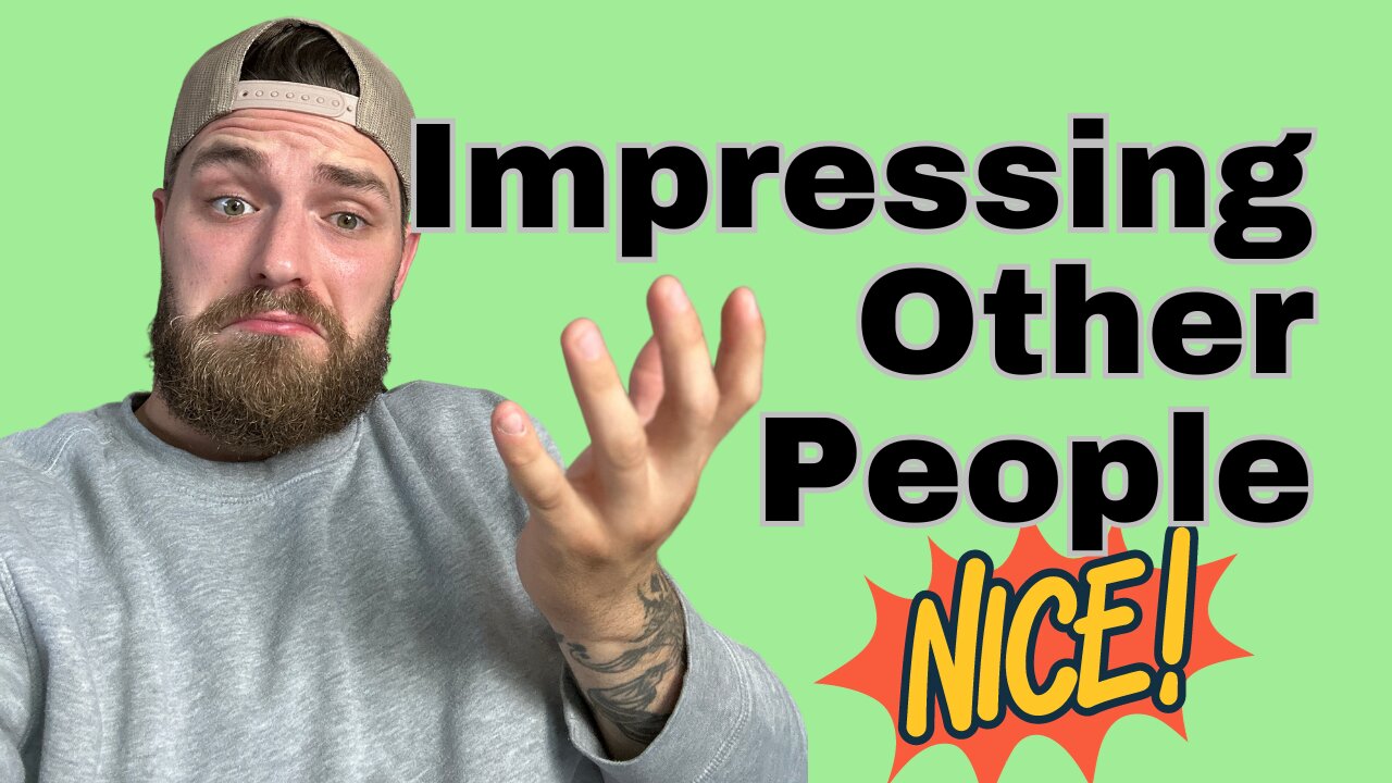 Impressing Other People | How To Deal With Worrying About What People Think