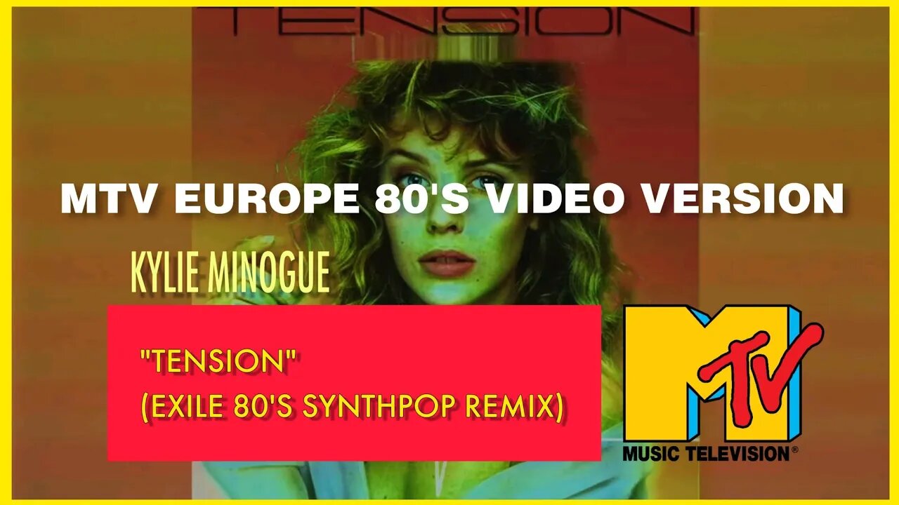 Kylie Minogue - "Tension" (EXILE 80'S SYNTHPOP REMIX) MTV EUROPE 80'S VIDEO VERSION