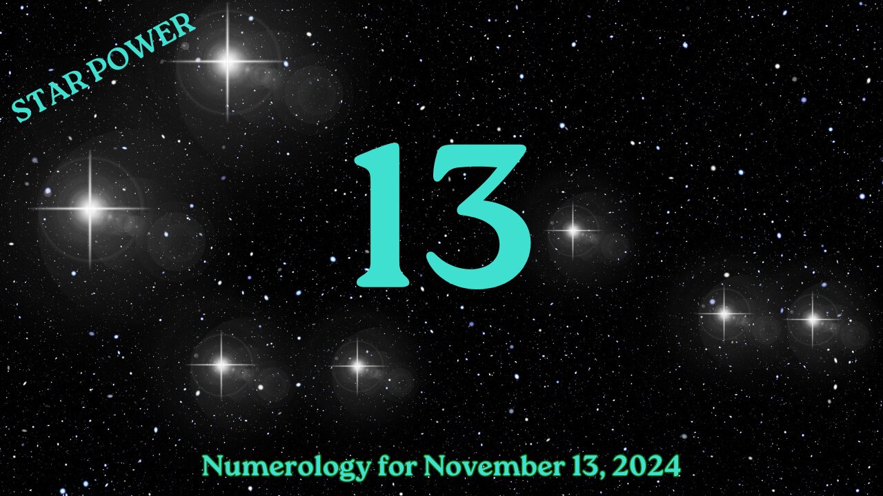 Star Power Wednesday! ~ Numerology Energies for November 13, 2024