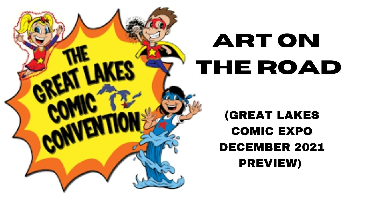 Art on the Road (Great Lakes Comic Expo December 2021 Preview)