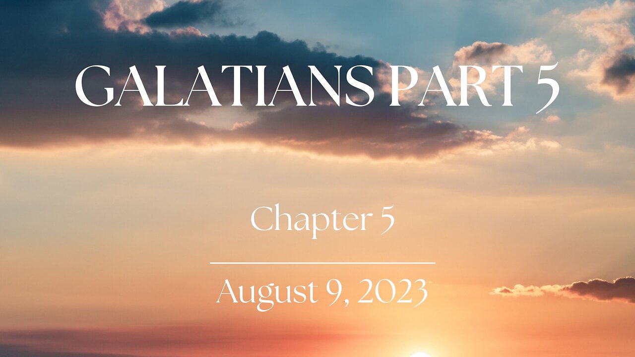 Galatians, Part 5 - Ch. 5