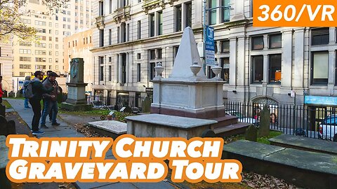 Who's Buried in NYC's Trinity Church Graveyard? Featuring Alexander Hamilton (360/VR Tour)