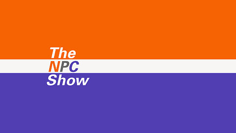 🔴LIVE: FULL SHOW 🟠⚪🟣 The NPC Show