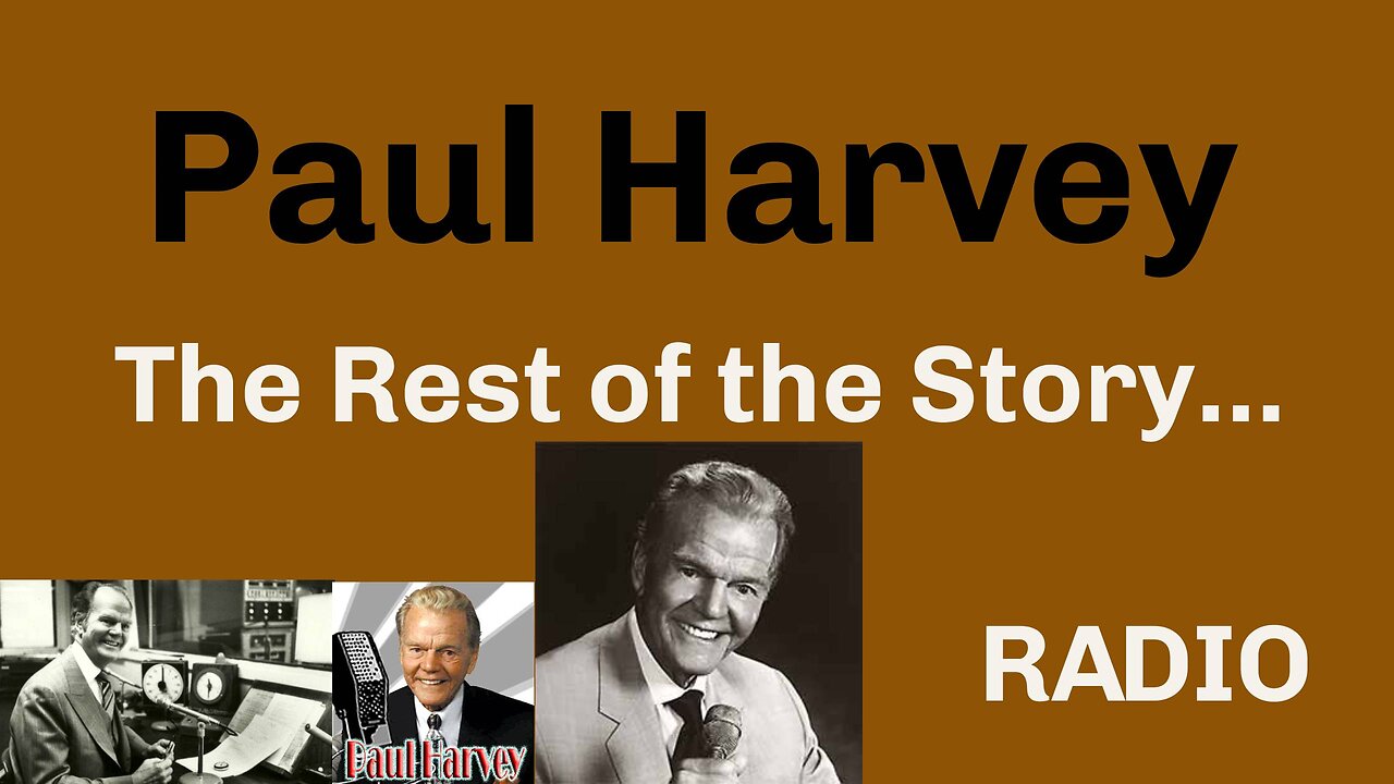 Paul Harvey The Rest of the Story 6-10