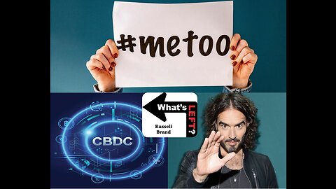 Russell Brand, #MeToo, & Global Digital Currency