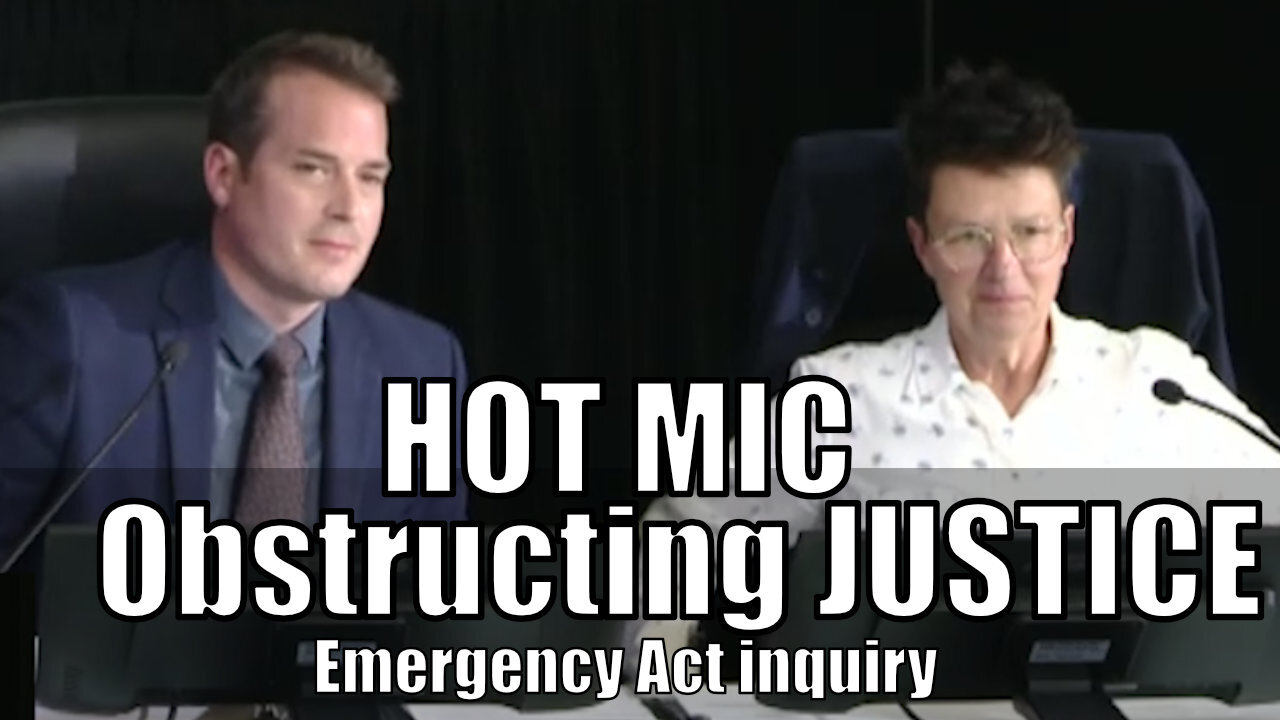 Hot Mic at Emergency Act Inquiry records Obstruction of Justice