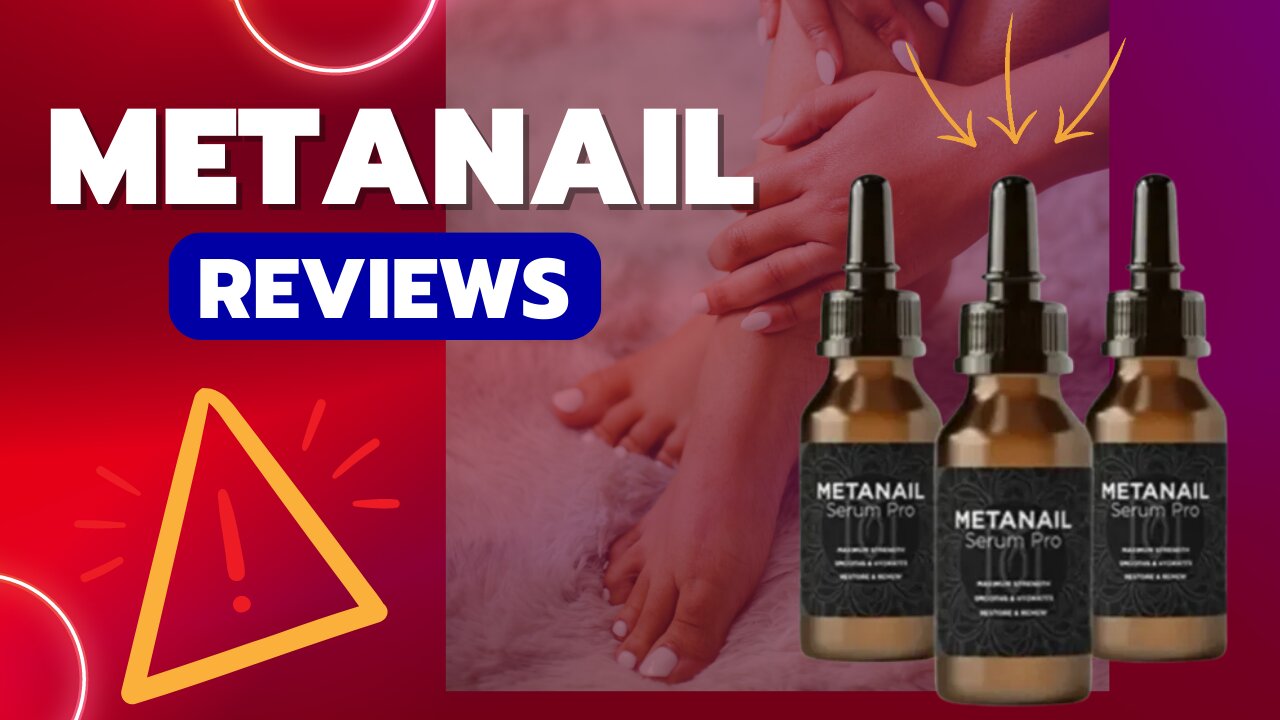 REVIEWS of METANAIL SERUM PRO: REVEALING THE POWER of STRONG, HEALTHY NAILS IN THIS VIDEO REVIEW