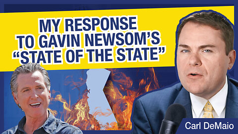 MY RESPONSE To Gavin Newsom’s “State of the State”