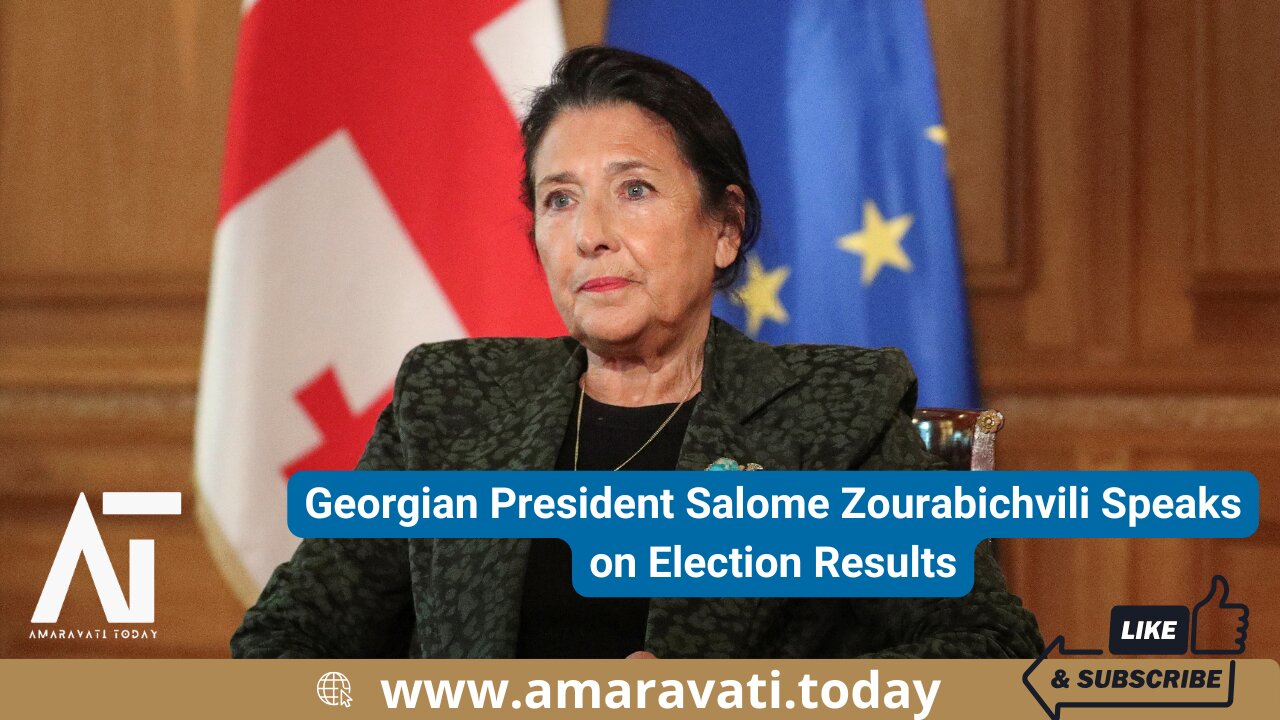 Georgian President Salome Zourabichvili Speaks on Election Results | Amaravati Today