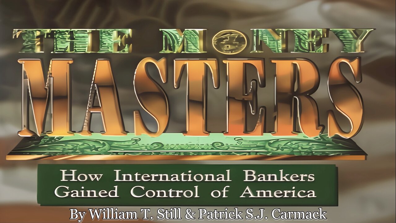 The Money Masters (1996) | William T. Still & Patrick S.J. Carmack