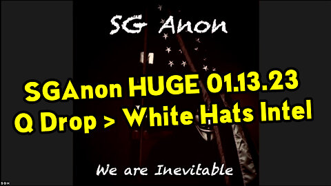 SGAnon HUGE 01.13.23 Q Drop > White Hats Intel