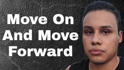 It Won't Be Easy To Move On And Move Forward