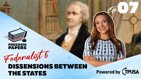 Dissensions Between the States - [Freedom Papers Ep. 9]