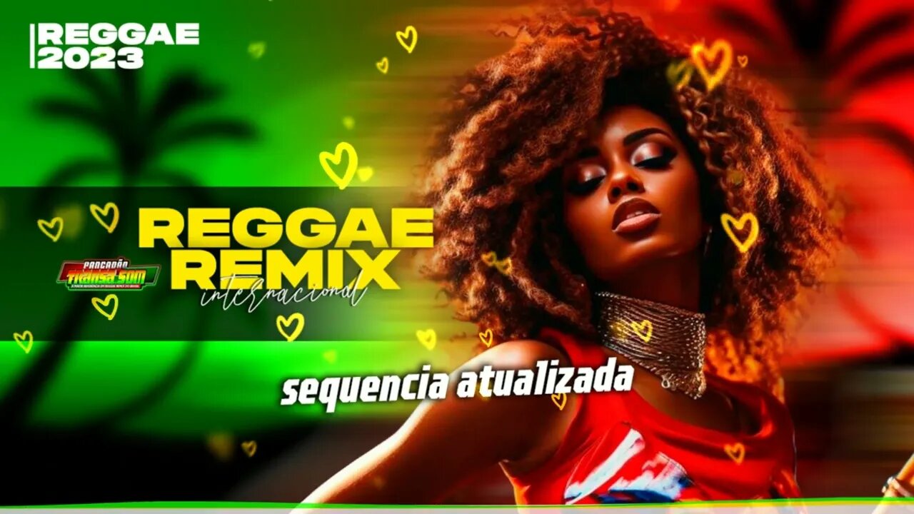 REGGAE 2023 ♫ SEQUENCIA ATUALIZADA ♫ Reggae Remix Internacional