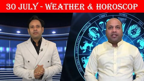 Weather Report & Horoscope - 30 JULY | VARUN TIWARI | ASTRO PAWAN