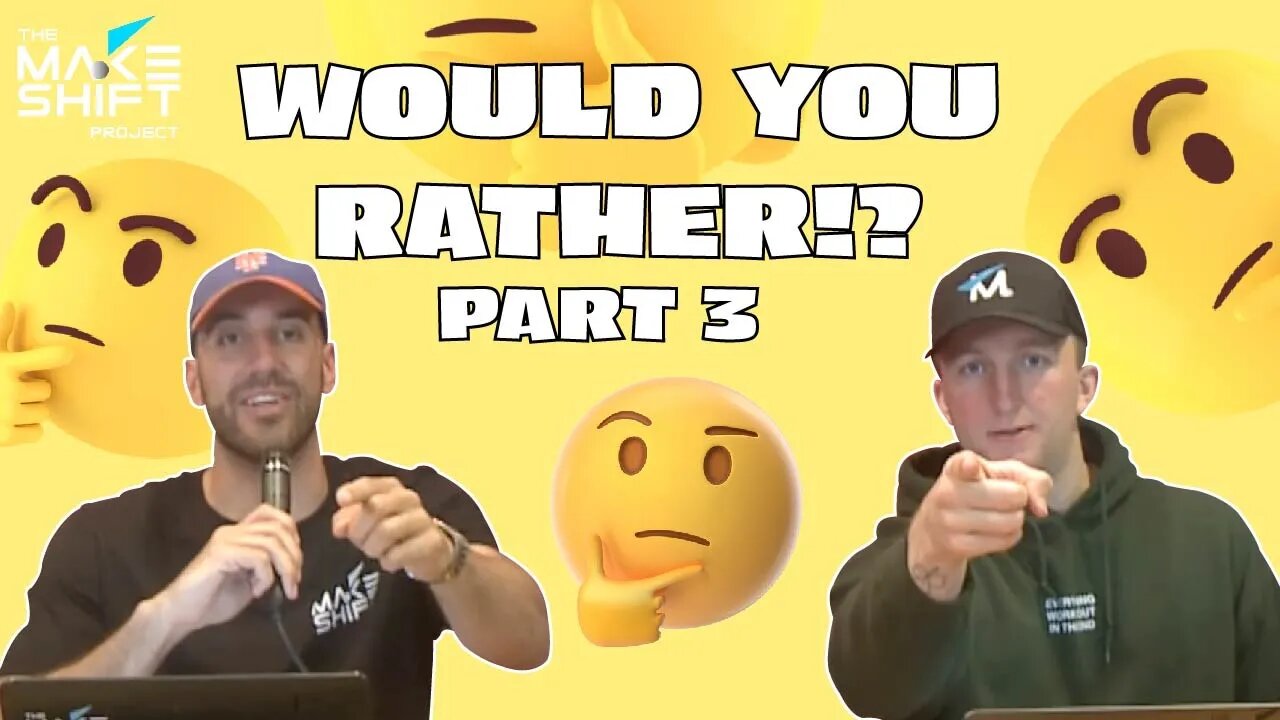 WOULD YOU RATHER With The Makeshift Project! 🤔