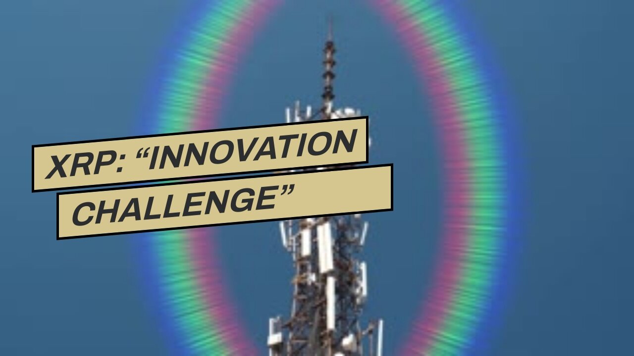 XRP: “INNOVATION CHALLENGE” Launched By Ripple