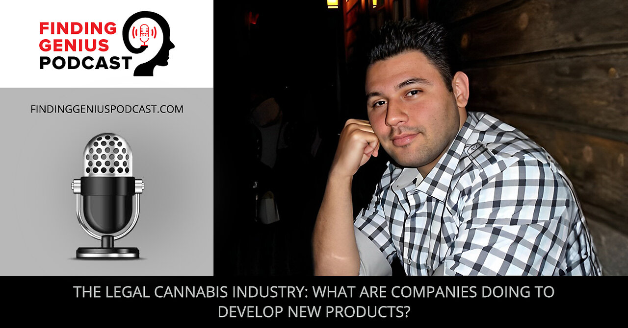 The Legal Cannabis Industry: What Are Companies Doing To Develop New Products?